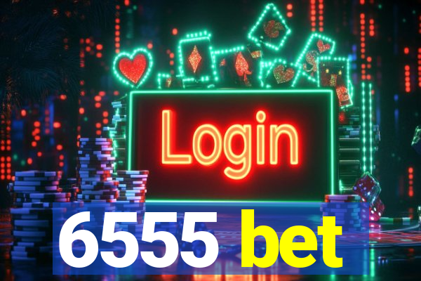 6555 bet